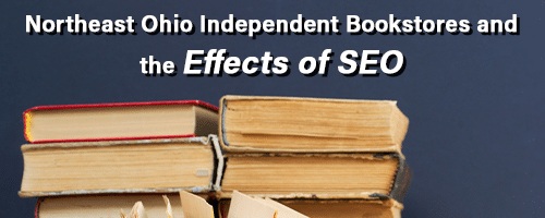 Northeast Ohio Independent Bookstores and the Effects of SEO