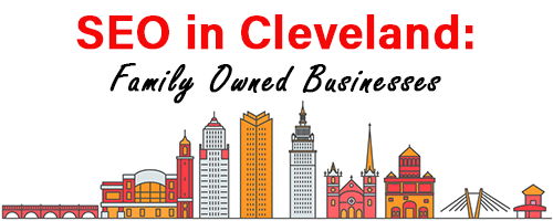 SEO in Cleveland: Family Owned Businesses